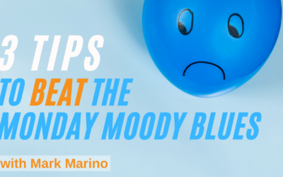 3 Tips To Beat The Monday Moody Blues