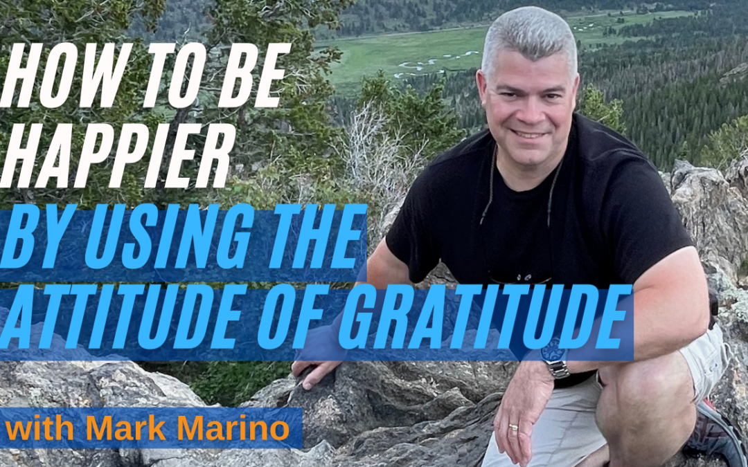 How To Be Happier By Using The Attitude Of Gratitude