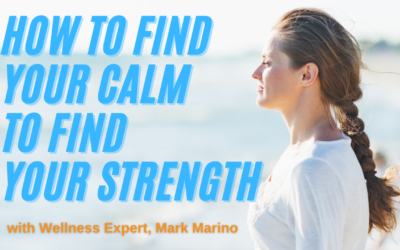 How To Find Your Calm To Find Your Strength