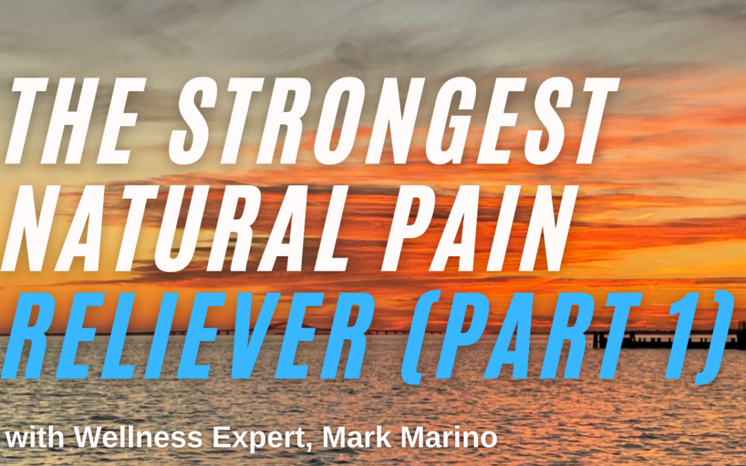 The Strongest Natural Pain Reliever (Part 1)