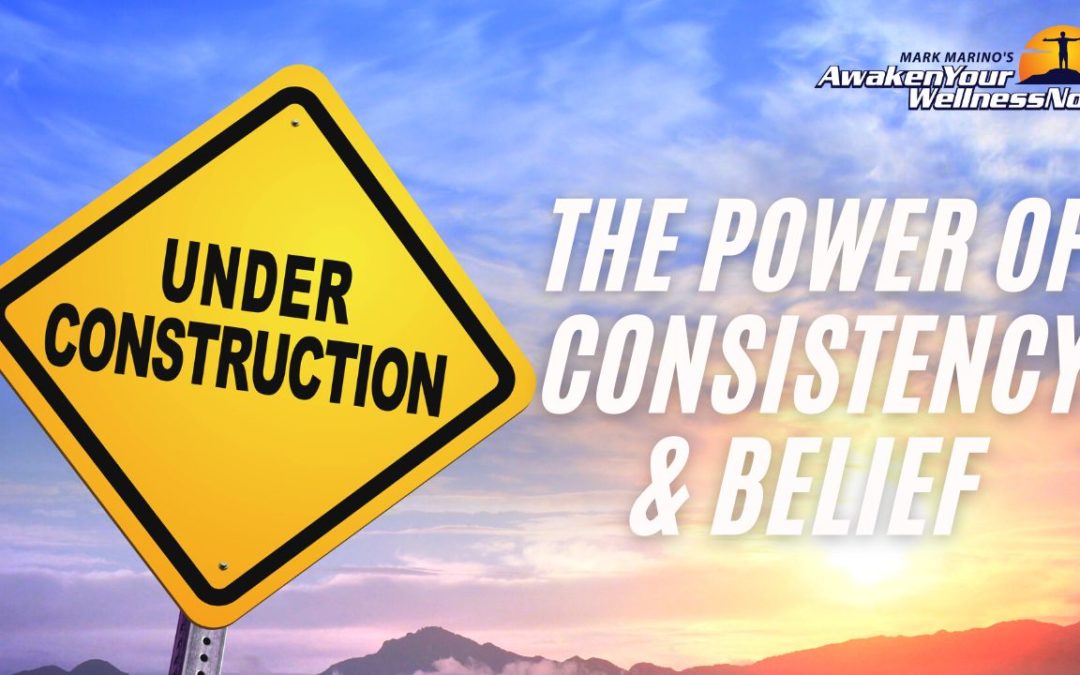 The Power of Consistency & Belief