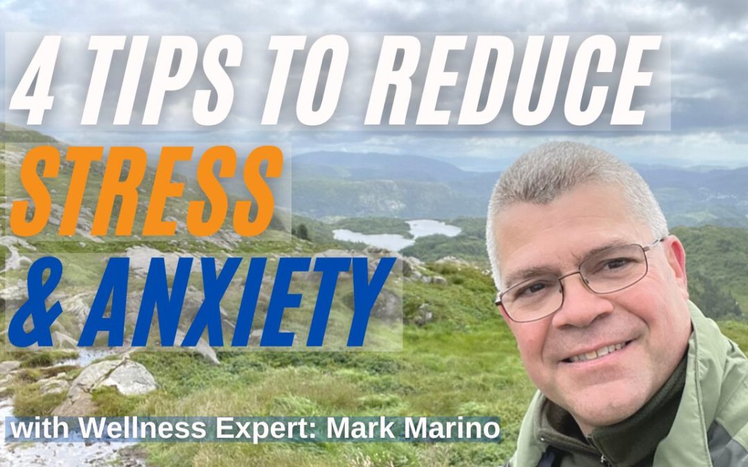 4 Tips To Reduce Stress & Anxiety