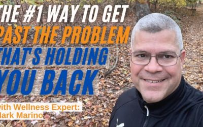 The #1 Way To Get Past The Problem That’s Holding You Back