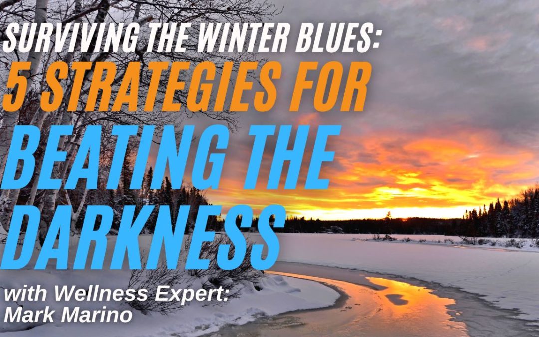 Surviving the Winter Blues: 5 Strategies for Beating the Darkness