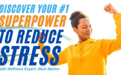 Discover Your #1 Superpower To Reduce Stress