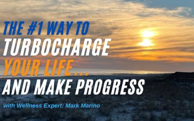 The #1 Tip To Turbocharge Your Life…And Make Progress