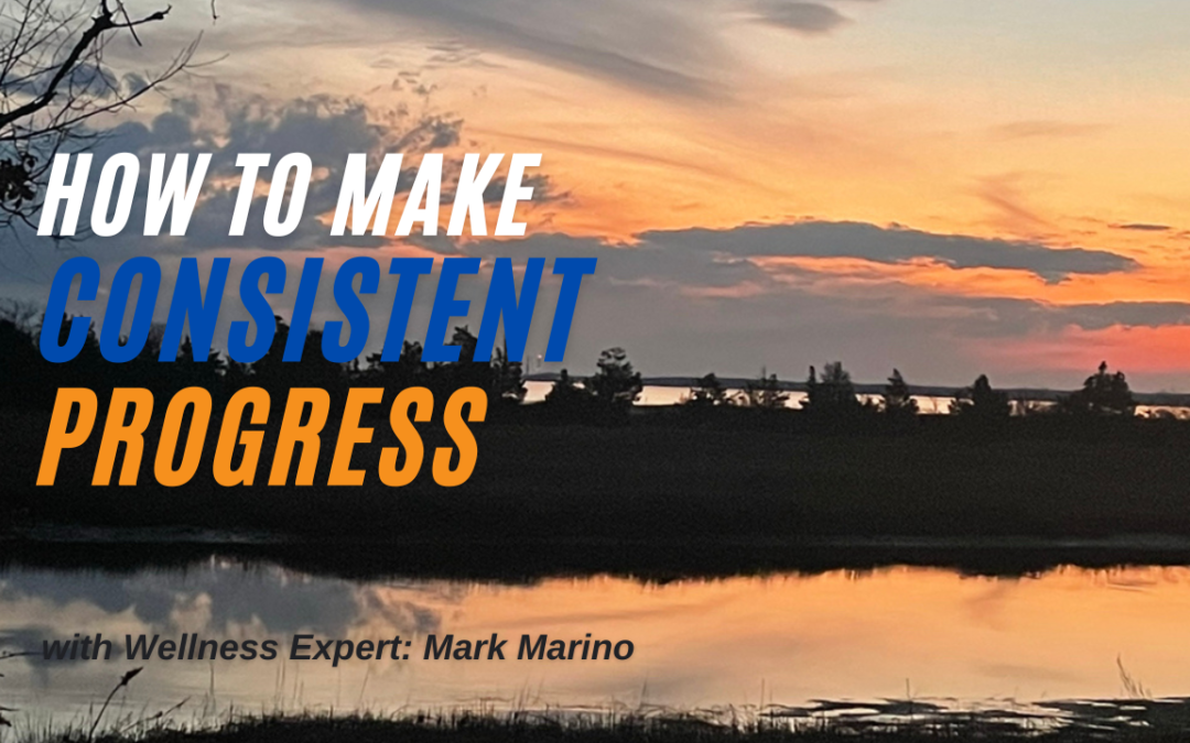 How To Make Consistent Progress